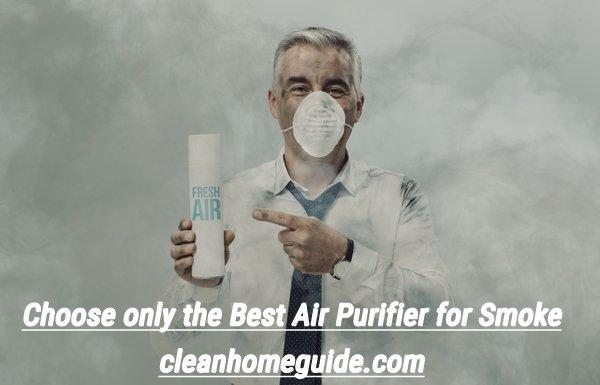 Choose only the Best Air Purifier for Smoke