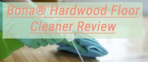 Bona Hardwood Floor Cleaner Review